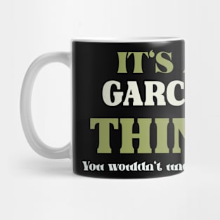 It's a Garcia Thing You Wouldn't Understand Mug